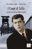 I Campi di Tullio. La storia di un internato militare italiano I Campi di Tullio. La storia di un internato militare italiano
