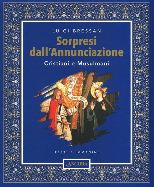 Sorpresi dall'Annunciazione. Cristiani e Musulmani. Testi e immagini