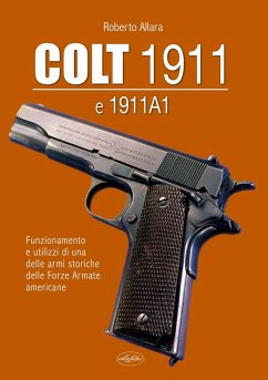 Cover Colt 1911 e 1911 A1. Funzionamento e utilizzi di una delle armi storiche delle forze armate americane