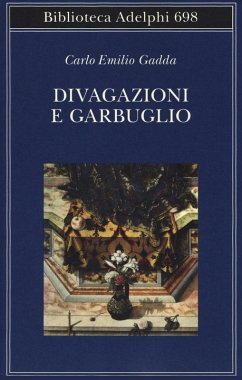 Divagazioni e garbuglio - Gadda, Carlo Emilio