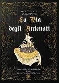 La Via degli Antenati. Alla porta del labirinto della tradizione occidentale La Via degli Antenati. Alla porta del labirinto della tradizione occidentale
