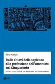 Dalle chiavi della sapienza alla professione dell'umanista nel Cinquecento. Scritti sulla scuola dal Medioevo al Rinascimento Dalle chiavi della sapienza alla professione dell'umanista nel Cinquecento. Scritti sulla scuola dal Medioevo al Rinascimento