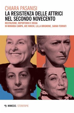 Cover La resistenza delle attrici nel secondo Novecento. Recitazione, repertorio e regia in Miranda Campa, Ave Ninchi, Lilla Brignone, Sarah Ferrati