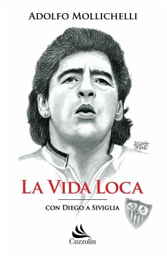 La vida loca. Con Diego a Siviglia - Mollichelli, Adolfo