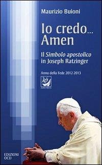 Cover Io credo... amen. Il Simbolo apostolico in Joseph Ratzinger