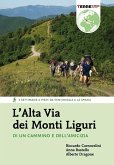 L' Alta Via dei Monti Liguri. Di un cammino e dell'amicizia. 4 settimane a piedi da Ventimiglia a La Spezia
