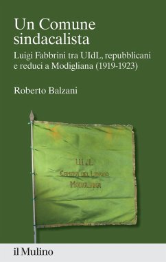Cover Un Comune sindacalista. Luigi Fabbrini fra UIdL, repubblicani e reduci a Modigliana (1919-1923)