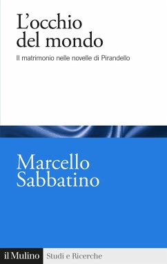 Cover L' occhio del mondo. Il matrimonio nelle novelle di Pirandello