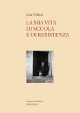 La mia vita di scuola e di Resistenza La mia vita di scuola e di Resistenza