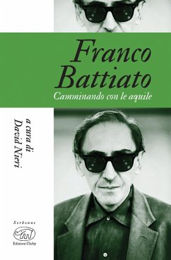 Franco Battiato. Camminando con le aquile - Nieri, David
