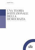 Una teoria istituzionale della democrazia Una teoria istituzionale della democrazia