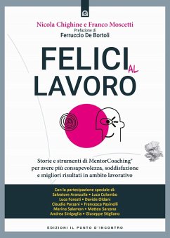 Cover Felici al lavoro. Storie e strumenti di MentorCoaching® per avere più consapevolezza, soddisfazione e migliori risultati in ambito lavorativo
