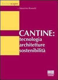 Cantine: tecnologia, architetture, sostenibilità - Rossetti, Massimo