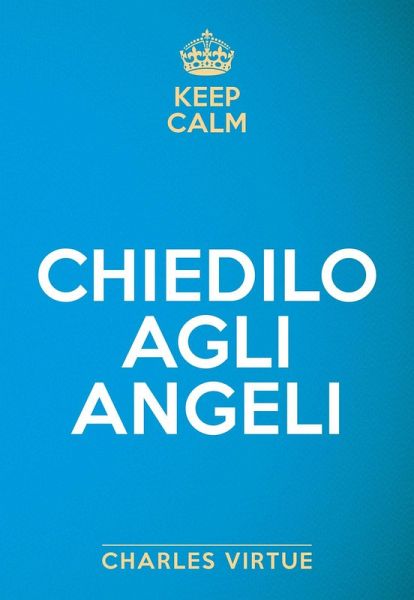Keep calm. Chiedilo agli angeli