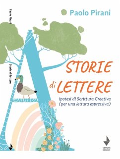 Storie di lettere. Ipotesi di scrittura creativa (per una lettura espressiva) - Pirani, Paolo