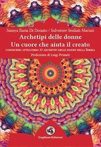 Archetipi delle donne. Un cuore che aiuta il creato. Conoscersi attraverso 33 archetipi delle donne della Bibbia - Di Donato, Samya Ilaria; Marinò, Salvatore Sealiah