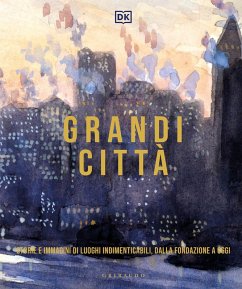 Cover Grandi città. Storie e immagini di luoghi indimenticabili, dalla fondazione a oggi