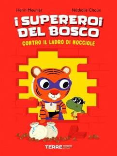I supereroi del bosco contro il ladro di nocciole - Meunier, Henri; Choux, Nathalie