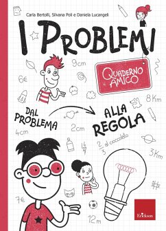 I problemi. Quaderno amico. Dal problema alla regola - Bertolli, Carla; Poli, Silvana; Lucangeli, Daniela