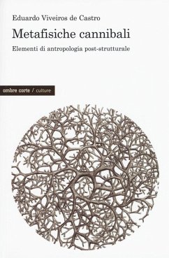 Metafisiche cannibali. Elementi di antropologia post-strutturale - Viveiros De Castro, Eduardo