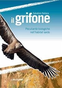 Il grifone. Peculiarità biologiche nell'habitat sardo Cover Il grifone. Peculiarità biologiche nell'habitat sardo