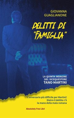 Delitti di 'famiglia'. La quinta indagine del vicequestore Tano Martini Cover Delitti di 'famiglia'. La quinta indagine del vicequestore Tano Martini