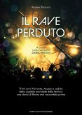 Il rave perduto. Primi anni Novanta. Ascesa e caduta della capitale mondiale della techno: una storia di Roma mai raccontata prima Il rave perduto. Primi anni Novanta. Ascesa e caduta della capitale mondiale della techno: una storia di Roma mai raccontata prima