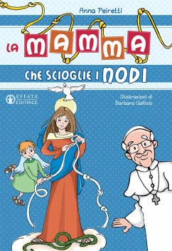 La mamma che scioglie i nodi - Peiretti, Anna