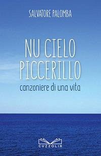 Nu cielo piccerillo. Canzoniere di una vita - Palomba, Salvatore