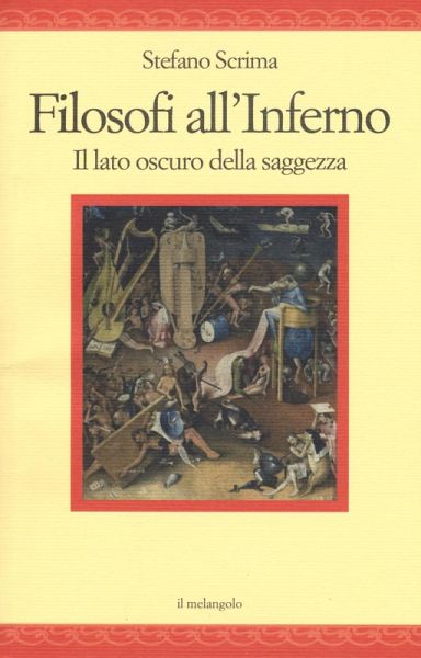 Filosofi all'inferno. Il lato oscuro della saggezza Filosofi all'inferno. Il lato oscuro della saggezza