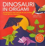 Dinosauri in origami. 25 progetti per creare in un attimo i tuoi rettili preferiti Dinosauri in origami. 25 progetti per creare in un attimo i tuoi rettili preferiti