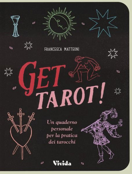 Get tarot! Un quaderno personale per la pratica dei tarocchi Get tarot! Un quaderno personale per la pratica dei tarocchi