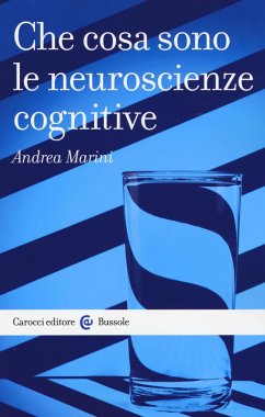 Che cosa sono le neuroscienze cognitive - Marini, Andrea