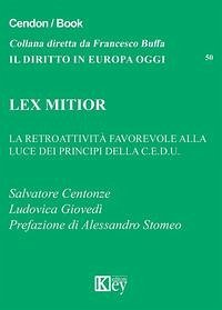 Lex mitior. La retroattività favorevole alla luce dei principi della C.E.D.U. - Centonze, Salvatore; Giovedì, Ludovica