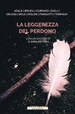 La leggerezza del perdono. Dieci storie di straordinaria umanità La leggerezza del perdono. Dieci storie di straordinaria umanità