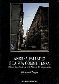 Cover Andrea Palladio e la sua committenza nella Vicenza del Cinquecento