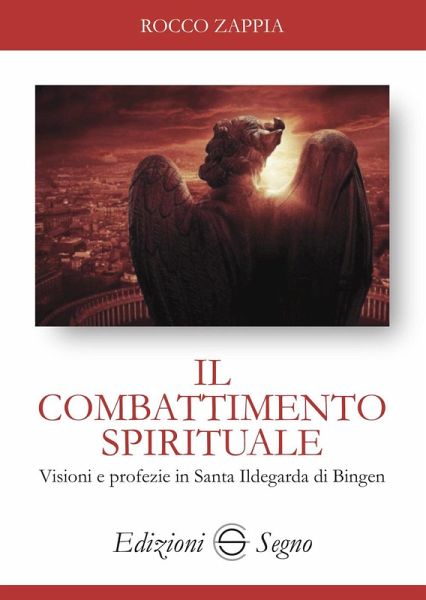 Il combattimento spirituale. Visioni e profezie in Santa Ildegarda di Bingen Il combattimento spirituale. Visioni e profezie in Santa Ildegarda di Bingen