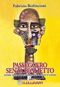 Passeggero senza biglietto. Storie di parole e biografie di stati d'animo - Berlincioni, Fabrizio
