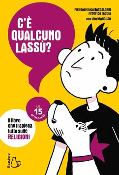 C'è qualcuno lassù? Il libro che ti spiega tutto sulle religioni. Le 15 domande - Taddia, Federico; Baccalario, Pierdomenico