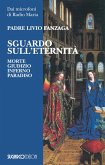 Sguardo sull'eternità. Morte, giudizio, inferno e paradiso Sguardo sull'eternità. Morte, giudizio, inferno e paradiso