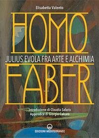 Homo faber. Julius Evola fra arte e alchimia Cover Homo faber. Julius Evola fra arte e alchimia