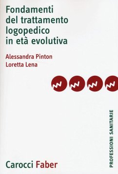 Fondamenti del trattamento logopedico in età evolutiva - Pinton, Alessandra; Lena, Loretta