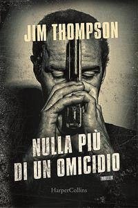 Nulla più di un omicidio - Thompson, Jim