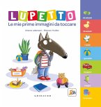 Lupetto. Le mie prime immagini da toccare. Amico lupo Lupetto. Le mie prime immagini da toccare. Amico lupo
