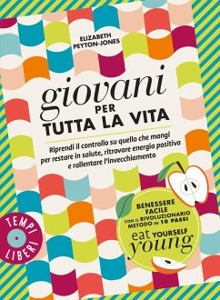 Cover Giovani per tutta la vita. Riprendi il controllo su quello che mangi per restare in salute, ritrovare energia positiva e rallentare l'invecchiamento