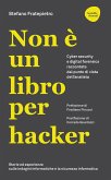 Non è un libro per hacker. Cyber security e digital forensics raccontate dal punto di vista dell'analista Non è un libro per hacker. Cyber security e digital forensics raccontate dal punto di vista dell'analista