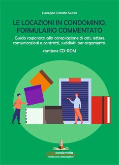 Le locazioni in condominio. Formulario commentato. Guida ragionata alla compilazione di atti, lettere, comunicazioni e contratti, suddivisi per argomento - Nuzzo, Giuseppe Donato