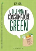 Il dilemma del consumatore green. Manuale per acquisti a basso impatto ambientale Il dilemma del consumatore green. Manuale per acquisti a basso impatto ambientale