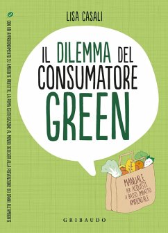 Cover Il dilemma del consumatore green. Manuale per acquisti a basso impatto ambientale