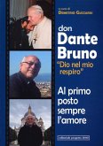 Don Dante Bruno 'Dio nel mio spirito' al primo posto sempre l'amore Don Dante Bruno 'Dio nel mio spirito' al primo posto sempre l'amore